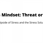 Your Stress Mindset Threat or a Challenge