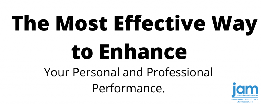 The Most Effective Way to Enhance Your Personal and Professional Performance