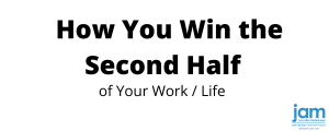 Win the Second Half of Your Life