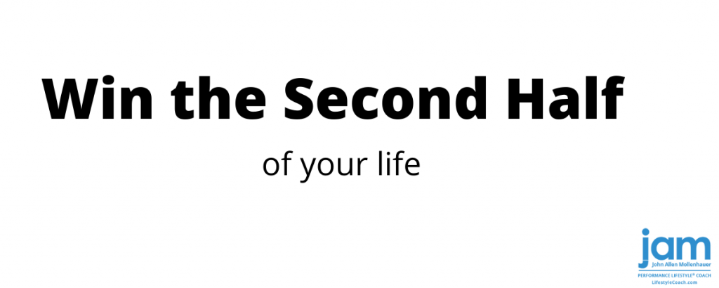 Win the Second Half of Your Life